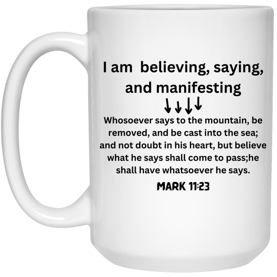 Believing, saying & manifesting 15 oz. White Mug
