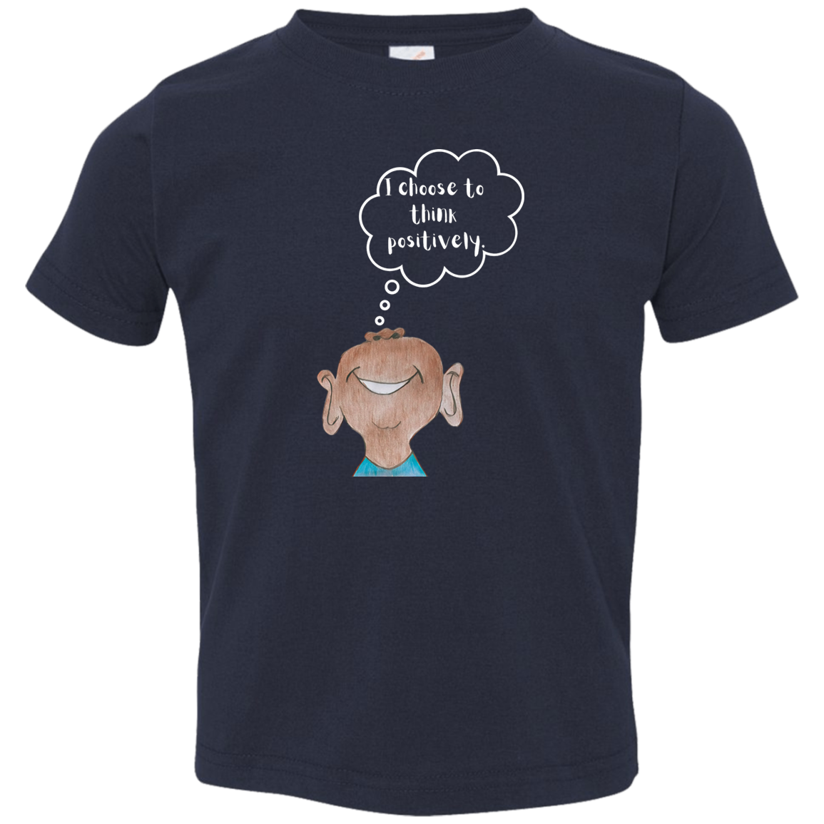I choose to think positively. Toddler Jersey T-Shirt