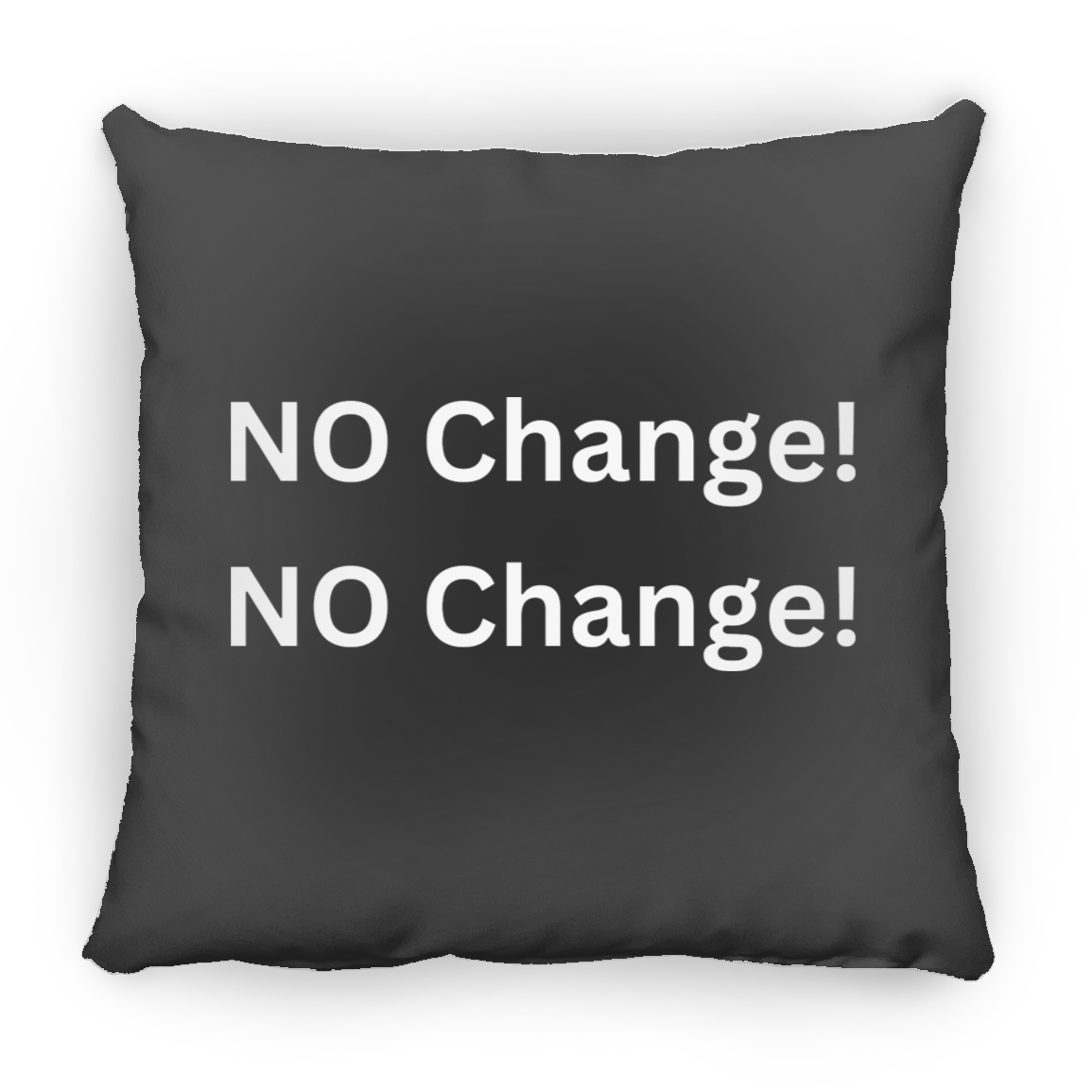 No Change Pillows