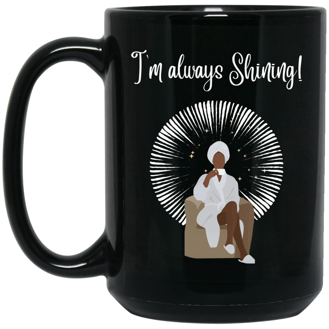I'm always Shining! 15 oz. Black Mug