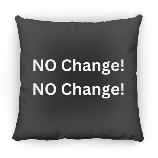 No Change Pillows
